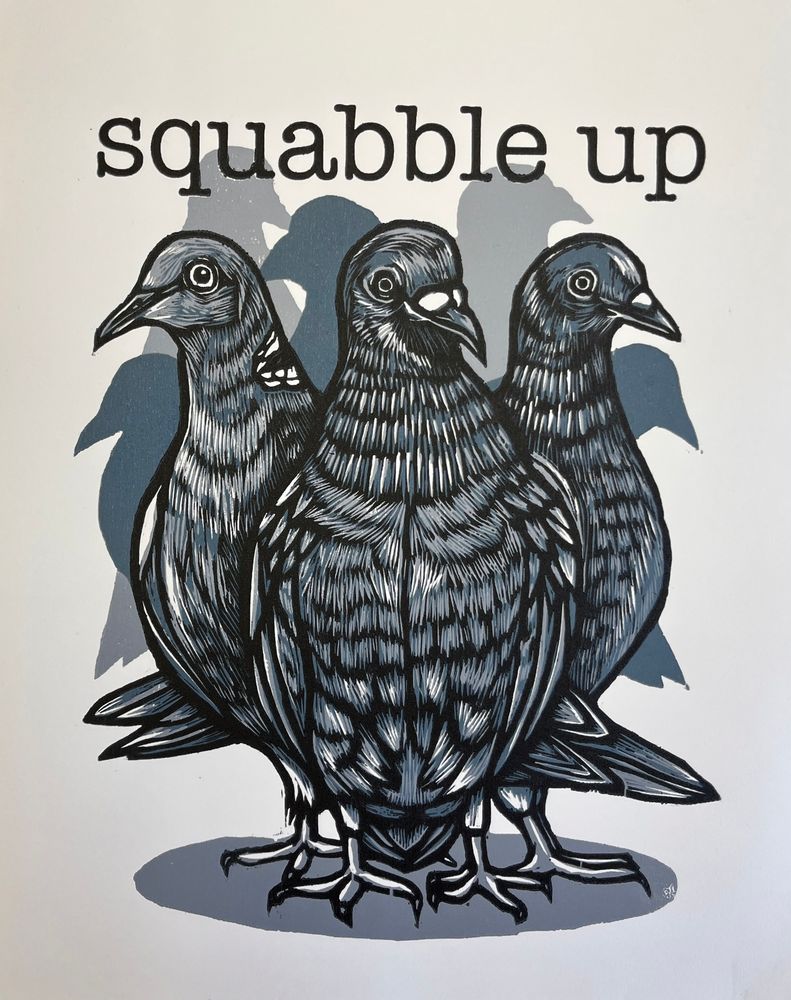 Print of pigeons with the text “squabble up” above