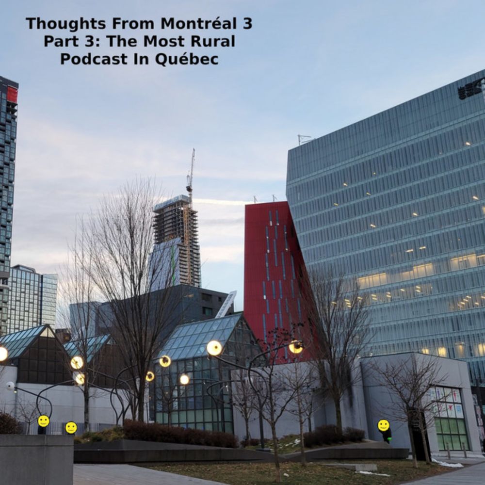 Thoughts From Montreal 3 Part 3