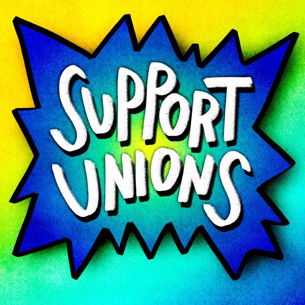 Bold white text "Support Unions" on a vibrant, jagged blue starburst against a gradient yellow-green background.