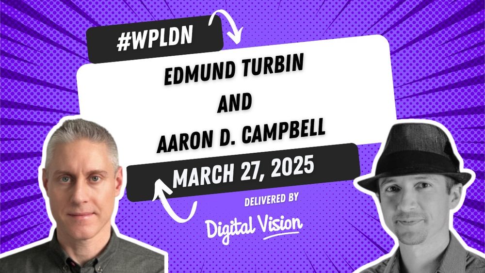 An event poster for #WPLDN featuring two speakers: Edmun Turbin and Aaron D. Campbell. Along with the event date: March 27, 2025