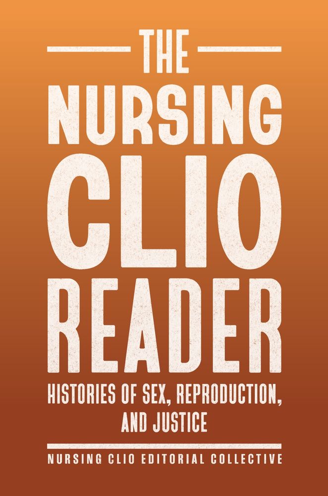 Title of book: The Nursing Clio Reader: Histories of Sex, Reproduction and Justice. Book title is on an orange background.