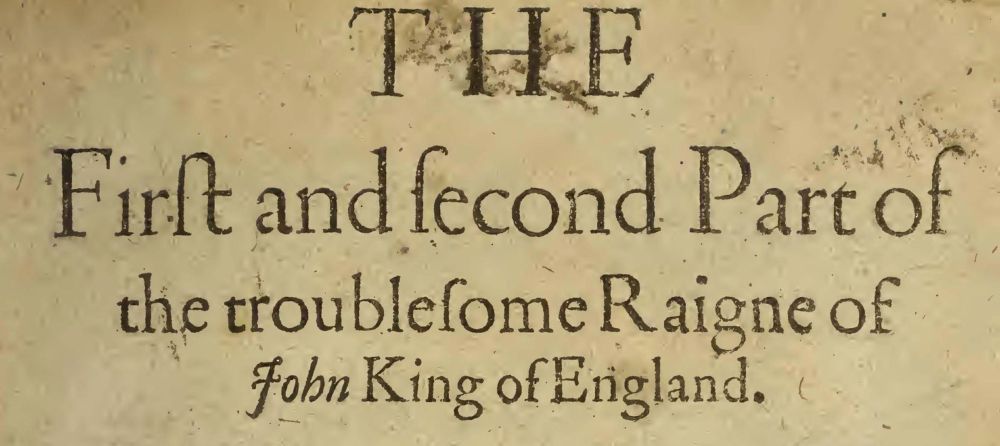 the first and second part of the troublesome reign of john, king of england