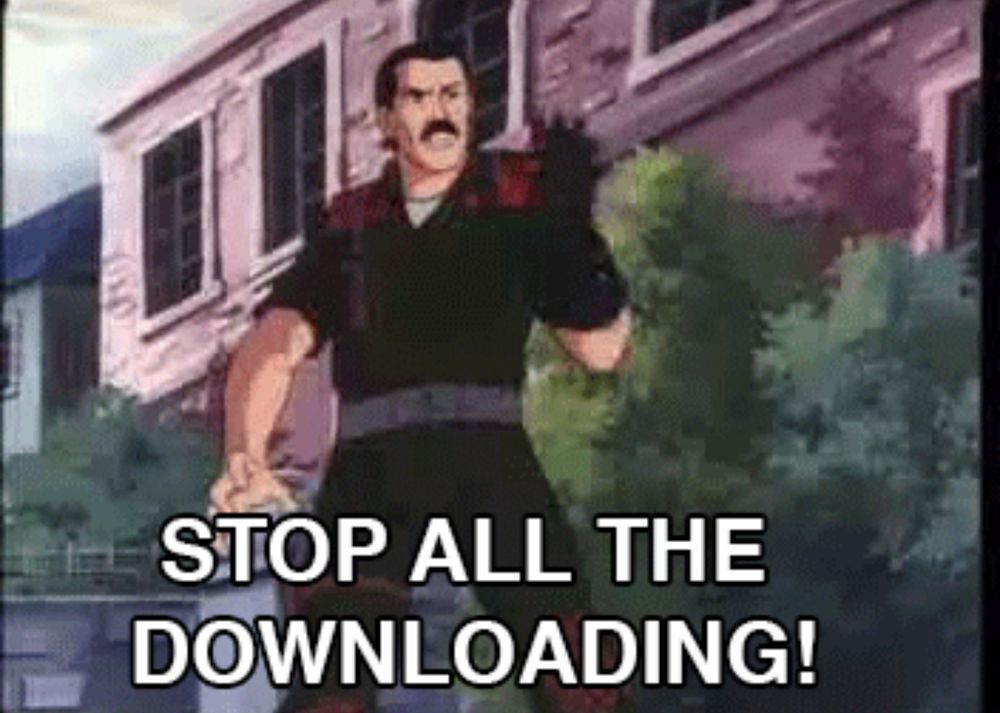 GI Joe animated PSA screenshot of a man with a mustache saying “stop all the downloading”