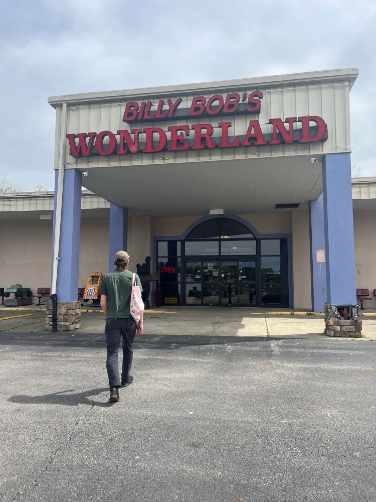 A person is walking into a building with a sign that says “Billy Bob’s Wonderland” near Huntington, West Virginia. The person’s mind is about to be blown. 