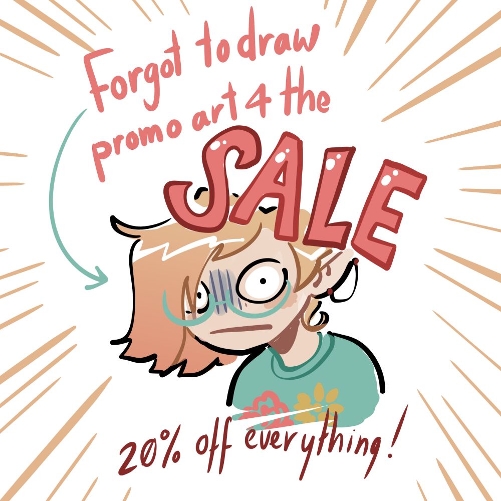 A picture of Nade looking shocked. "Forgot to draw promo art 4 the SALE" (with an arrow pointing at Nade) "20% off everything!" 