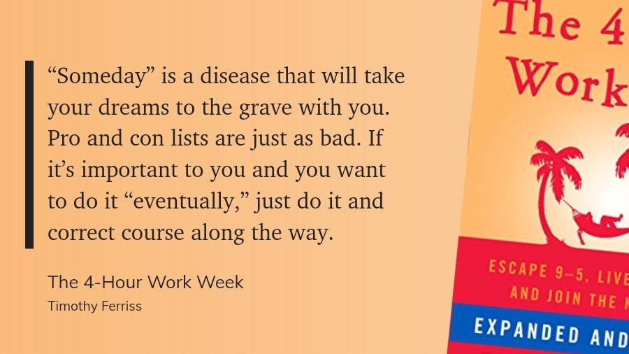 A quote from the book - The 4-Hour Work Week on not halting, but doing the thing. 