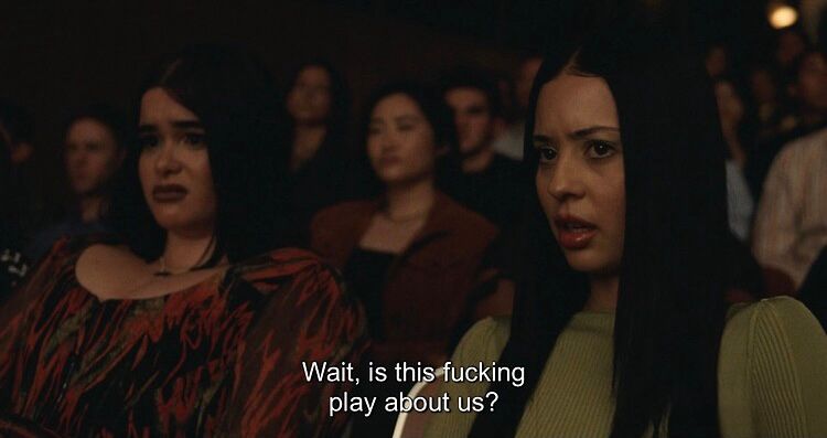 Girls from Euphoria at a play, saying “Wait, is this fucking play about us?”
