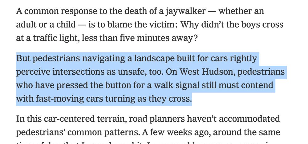 But pedestrians navigating a landscape built for cars rightly perceive intersections as unsafe, too. On West Hudson, pedestrians who have pressed the button for a walk signal still must contend with fast-moving cars turning as they cross.