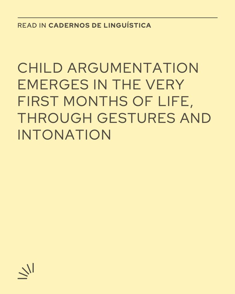 Image with a light yellow background. At the top, in small uppercase letters, it reads: “READ IN CADERNOS DE LINGUÍSTICA”. Centered in large dark text: “CHILD ARGUMENTATION EMERGES IN THE VERY FIRST MONTHS OF LIFE, THROUGH GESTURES AND INTONATION.” In the bottom left corner, there is a stylized semicircle logo made of curved lines, representing the journal Cadernos de Linguística.