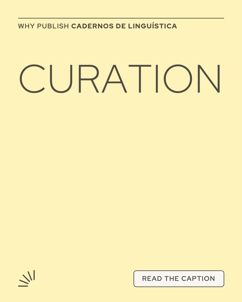 Light yellow background with minimalist design.
At the top, bold small text reads: “WHY PUBLISH CADERNOS DE LINGUÍSTICA”.
Centered in large capital letters: “CURATION”.
Bottom left shows a stylized loading or radiating icon.
Bottom right features a rounded button with the text: “READ THE CAPTION”.