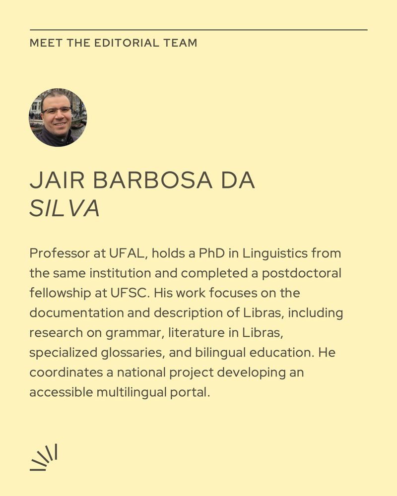 Image with a light yellow background, designed in a clean and modern style.

At the top, in small uppercase letters, it reads:
MEET THE EDITORIAL TEAM

Below, there is a circular portrait of Jair Barbosa da Silva, a light-skinned man with short hair, wearing glasses and a dark jacket, smiling outdoors.

His name is displayed prominently:
JAIR BARBOSA DA SILVA, with SILVA in italics.

The bio text reads:
“Professor at UFAL, holds a PhD in Linguistics from the same institution and completed a postdoctoral fellowship at UFSC. His work focuses on the documentation and description of Libras, including research on grammar, literature in Libras, specialized glossaries, and bilingual education. He coordinates a national project developing an accessible multilingual portal.”

In the lower-left corner, there is a small stylized icon resembling a signal or visual mark.

This image is part of a social media series from the journal Cadernos de Linguística, introducing members of its editorial team.