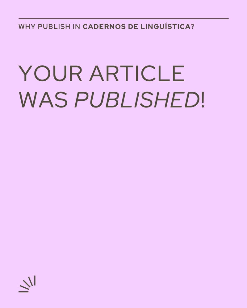 Light purple background. At the top, in small uppercase letters:
"WHY PUBLISH IN CADERNOS DE LINGUÍSTICA?"

Centered in large text:
"YOUR ARTICLE WAS PUBLISHED!" — with PUBLISHED in italics.

In the bottom left corner, a small icon resembling a broadcast or notification signal.

The image conveys that Cadernos de Linguística notifies authors when their article is published.