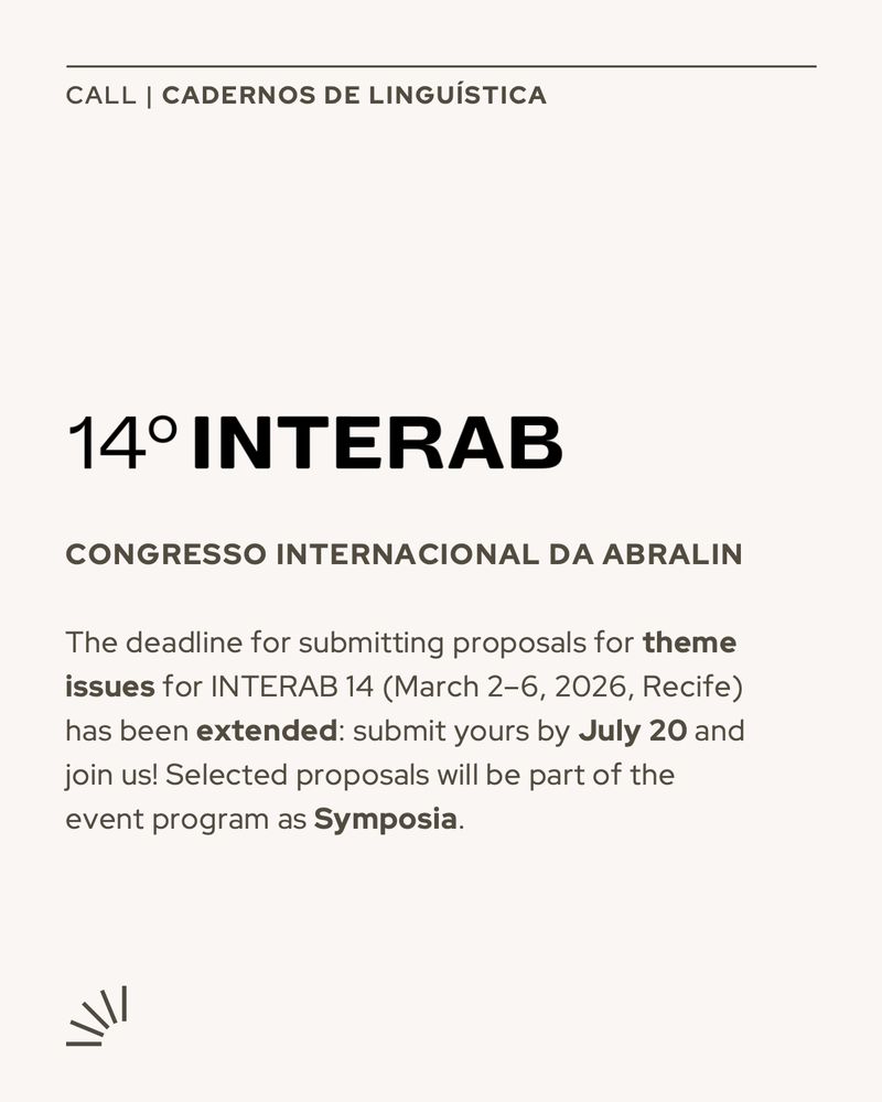 Graphic announcement for Cadernos de Linguística's call for theme issue proposals at INTERAB 14, the 14th International Congress of Abralin. The text states: “The deadline for submitting proposals for theme issues for INTERAB 14 (March 2–6, 2026, Recife) has been extended: submit yours by July 20 and join us! Selected proposals will be part of the event program as Symposia.” The design is minimalist, with black and dark gray text on a light background and a small abstract icon resembling radiating lines in the bottom corner.