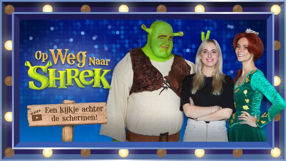 Nieuwe tv-serie ‘Op Weg naar Shrek’ neemt kijkers mee achter de schermen bij ‘Shrek De Musical’