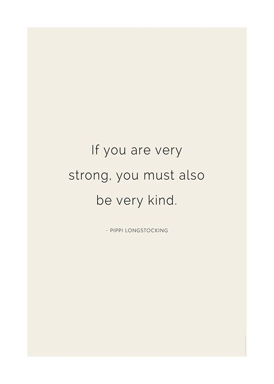 If you are very strong, you must also be very kind.