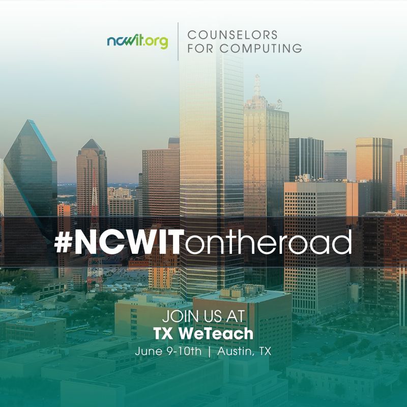 Graphic design featuring the ncwit.org | Counselors for Computing logo, a color photo of downtown Austin, Texas skyline with a green gradient at the bottom, and text: "#NCWITontheroad; Join us at TX WeTeach; June 9-10th | Austin, TX” 