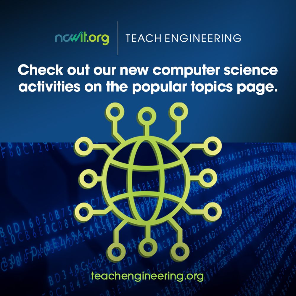 Blue design featuring the ncwit.org | Teach Engineering logo above a web icon with circuiting emerging from the sides. Text reads: "Check out our new computer science activities on the popular topics page. teachengineering.org"