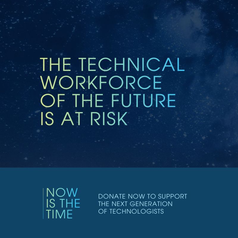 Social media design in dark blue featuring a starry background and multicolored text: “Now Is the Time | The technical workforce of the future is at risk | Donate now to support the next generation of technologists”  