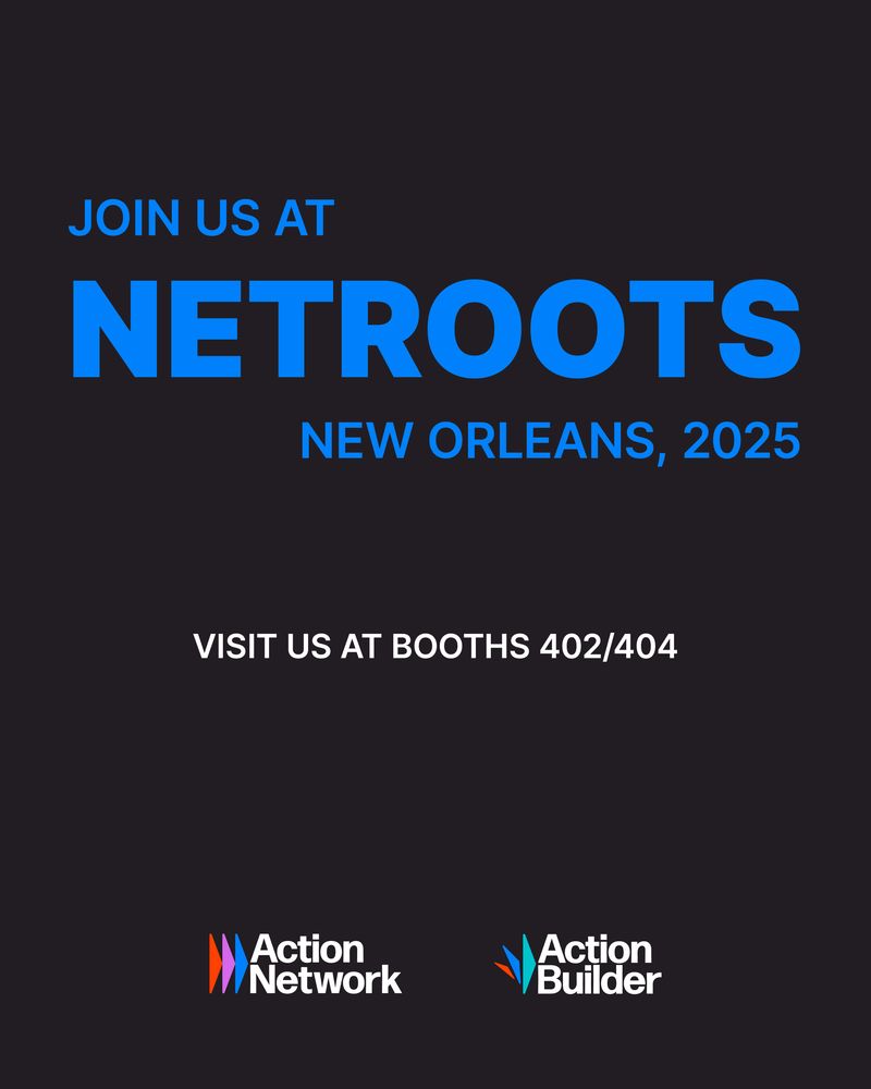 Join us at NETROOTS New Orleans 2025

Visit us at Booths 402/404

Action Network
Action Builder