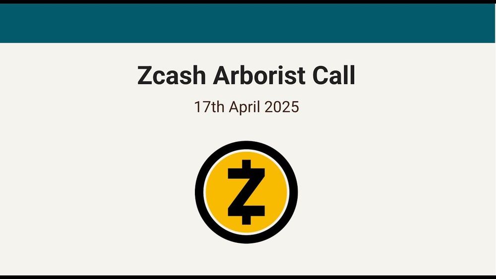 Zcash Arborist Call 04-17-2025