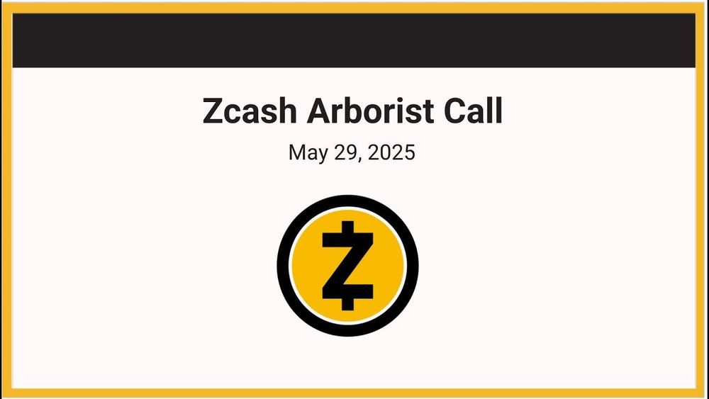 Zcash Arborist Call 05-29-2025
