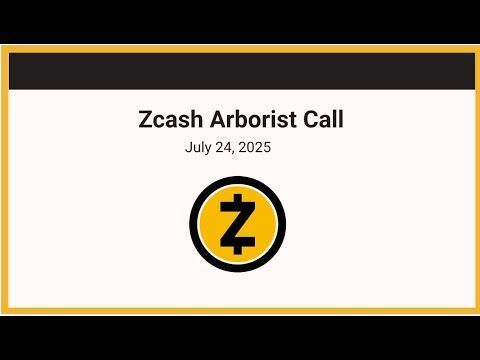 Zcash Arborist Call 07-24-2025