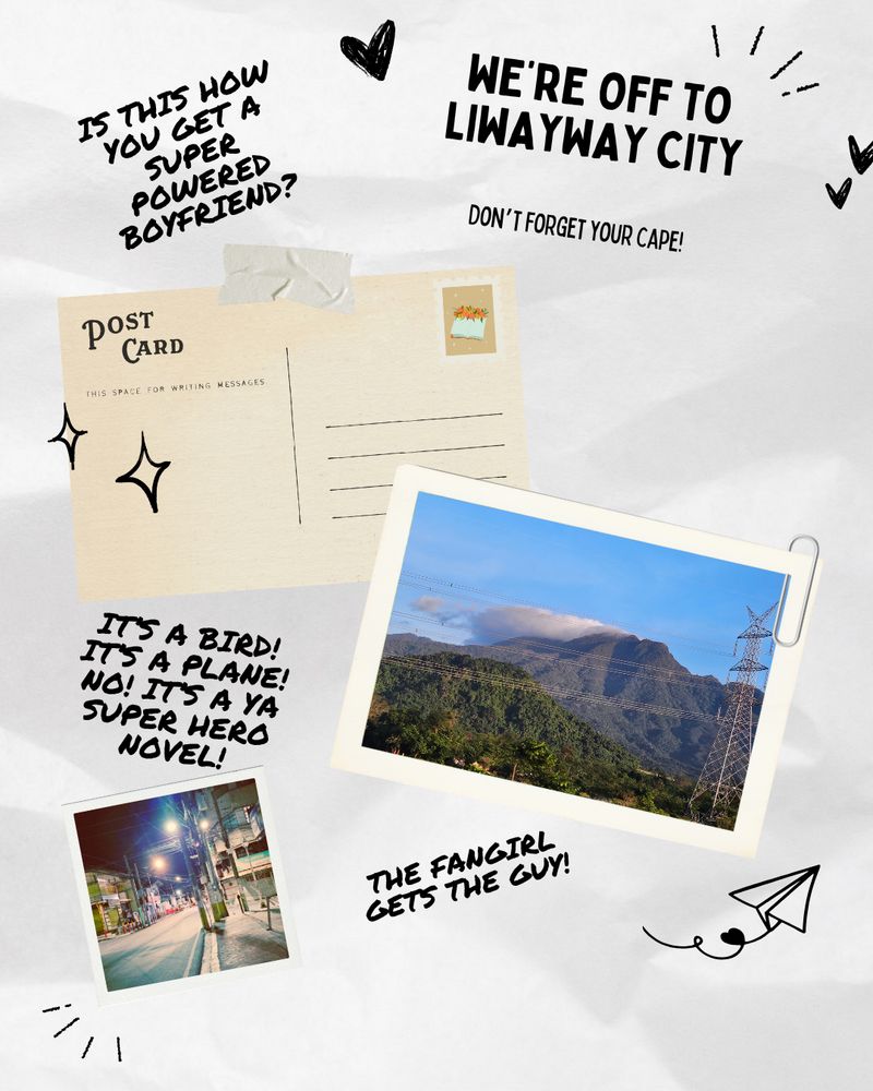 Postcard graphic featuring: 
- "we're off to Liwayway city, don't forget your cape!"
- "Is this how you get a super powered boyfriend?"
- Postcard of the Phillipines
- "it's a bird! It's a plane! No! It's a YA super hero novel!"
- Polarioud of a street in the Phillipines
- "The fangirl gets the guy!"
