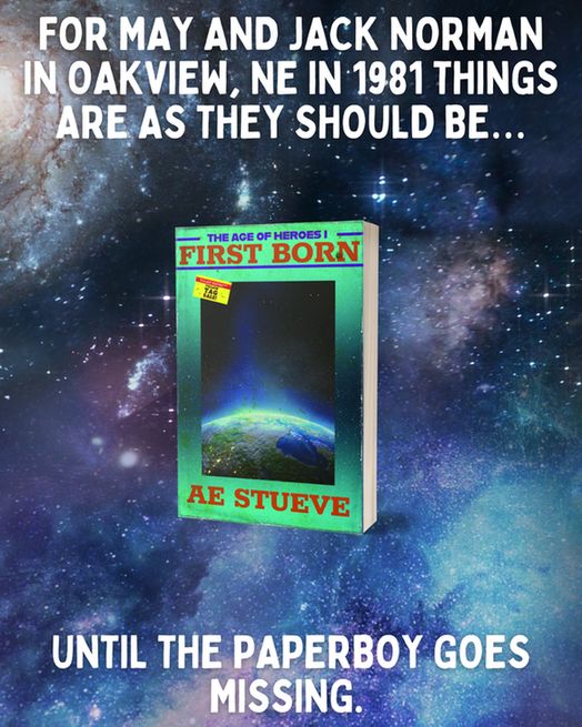mockup of First Born with the text "for May and Jack Norman in Oakview, NE in 1981 things are as they should be… until the paperboy goes missing."