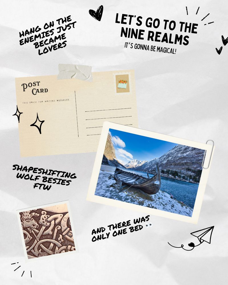 Postcard graphic featuring: 
- "Let's go to the nine realms!"
- "It's gonna be magical!"
- "Hang on the enemies just became lovers"
- Postcard of a long nordic rowboat on a snow bank
- "Shapeshifting wolf besties ftw"
- Polaroid of a nordic shield
- "And there was only one bed"