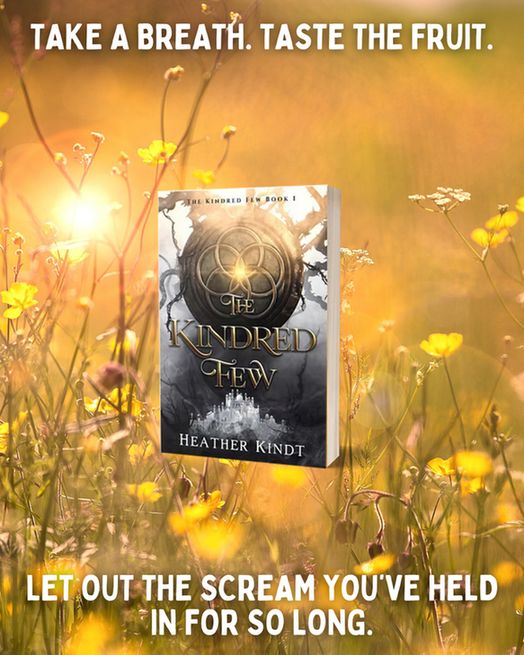 "take a breath. taste the fruit. let out the scream you've held in for so long." surrounding a 3D mockup of The Kindred Few by Heather Kindt