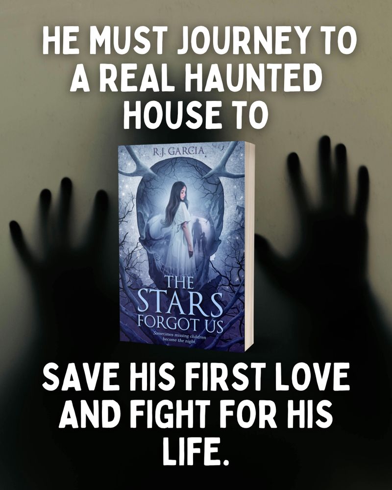 Mockup of The Stars Forgot Us by RJ Garcia with the words "he must journey to a real haunted house to save his first love and fight for his life."