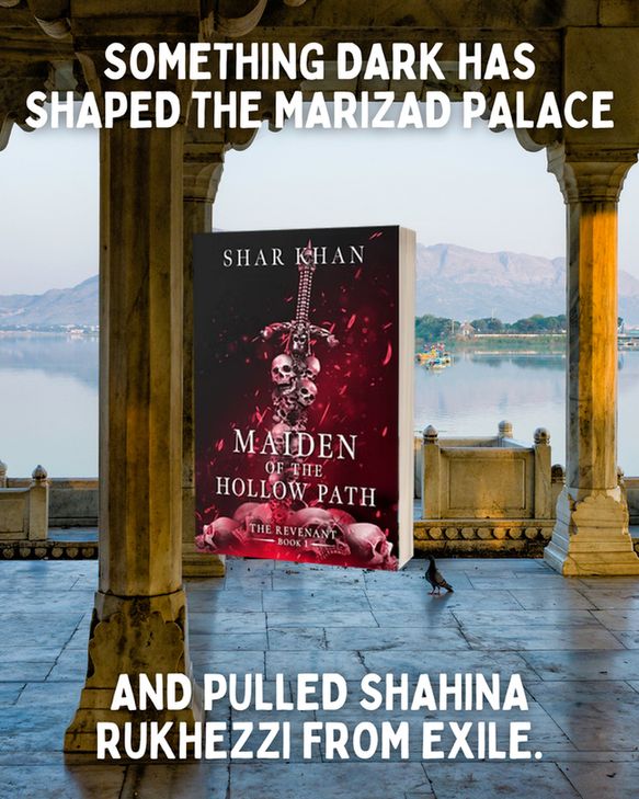 Maiden of the Hollow Path by Shar Khan mockup surrounded by the words "something dark has shaped the marizad palace and pulled Shahina Rukheezi from exile"