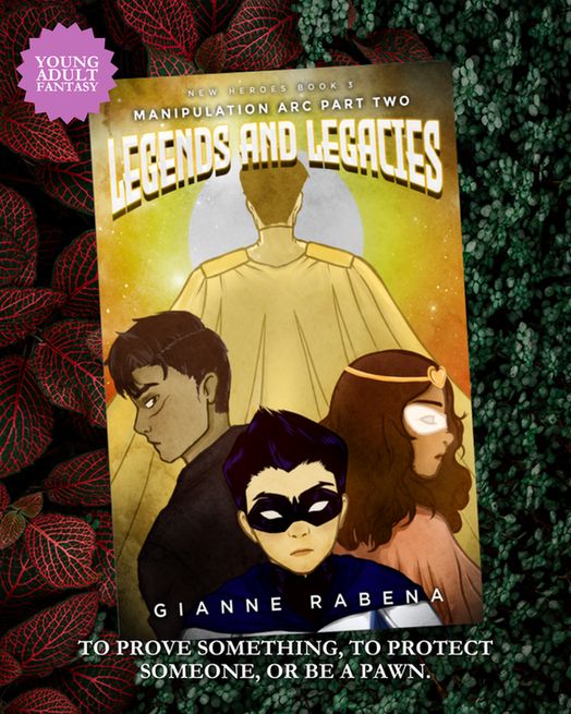 Young Adult Fantasy sticker atop mockup of Legend and Legacies by Gianne Rabena with the words "To prove something, to protect someone, or be a pawn" at the bottom