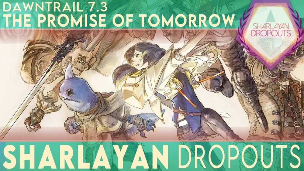 Final Fantasy XIV Dawntrail 7.3
The Promise of Tomorrow
Sharlayan Dropouts