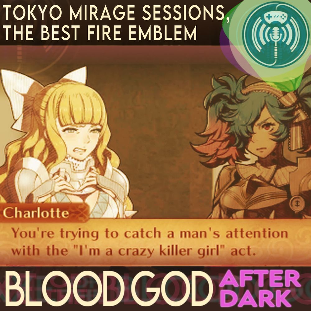 Tokyo Mirage Sessions, The Best Fire Emblem
Blood God After Dark
A screenshot of Charlotte and Peri from Fire Emblem Fates
Charlotte says "You're trying to catch a man's attention with the "I'm a crazy killer girl" act.