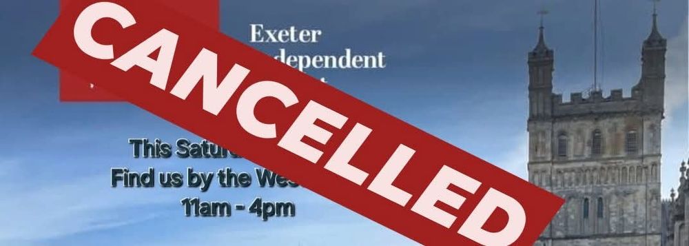 Cancelled at Exeter Cathedral Market tomorrow, 24 May.