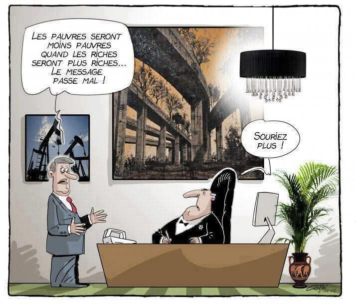 L'adjoint s'approche du PDG en disant "les pauvres seront moins pauvres quand les riches seront plus riches...Le message passe mal!" Et le PDG de répondre "Souriez plus!"