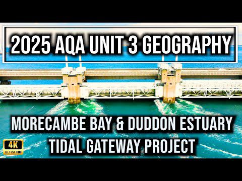AQA Geography 2025. Unit 3 Pre-release. Morecambe Bay & Duddon Estuary Tidal Gateway Project.