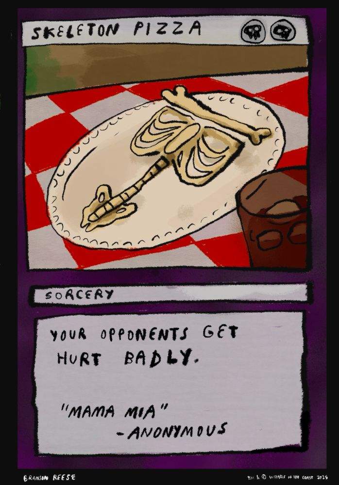 Skeleton Pizza. Two swamp manna. Sorcery. Your opponent gets hurt badly. Flavor text reads "Mama Mia" -Anonymous. The drawing is of a pizza's skeleton on a plate in an Italian restaurant 