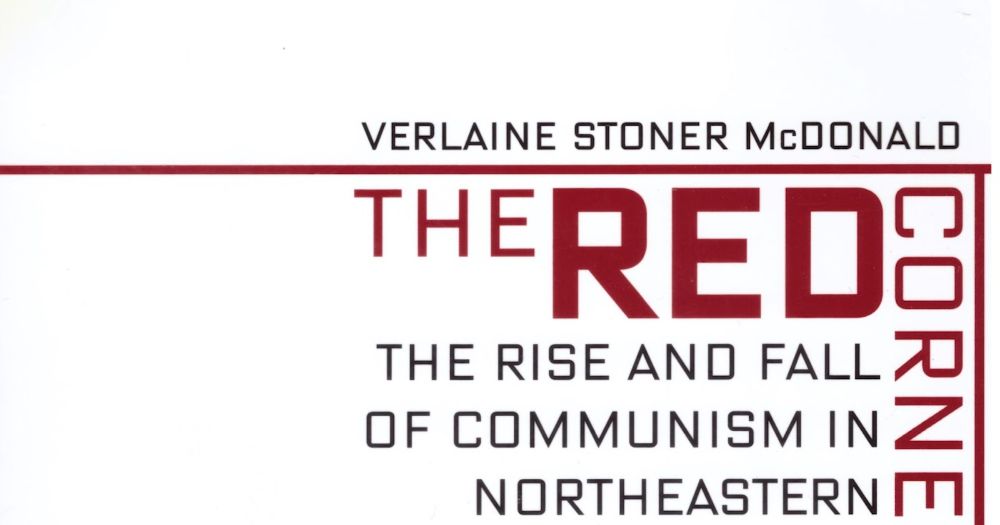 Verlaine Stoner McDonald - The Red Corner: The Rise & Fall of Communism in Northeastern Montana