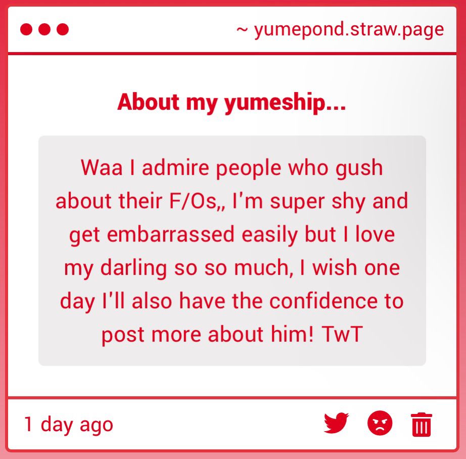 About my yumeship strawpage ask
"Waa I admire people who gush about their F/Os,, I'm super shy and get embarrassed easily but I love my darling so so much, I wish one day l'll also have the confidence to post more about him! TwT"