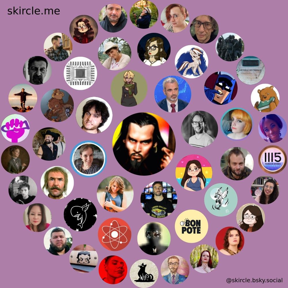 Représentation skircle des personnes qui interagissent avec moi.

Liste des personnes présentes sur mon  Skircle :

1er cercle
@maritzajaillet.bsky.social
@astropierre.com
@odsynals.bsky.social
@rosepkatell.bsky.social
@monsieurbidouille.bsky.social
@petiteloutre.bsky.social
@cedricmas.bsky.social
@ericlagadec.bsky.social

2e cercle :
@bonpote.com
@defakator.bsky.social
@scienceclic.bsky.social
@khalystaf.bsky.social
@leficus.bsky.social
@sergezaka.bsky.social
@bouletcorp.bsky.social
@dexsilicium.bsky.social
@lisebarrowauteur.bsky.social
@leandraa.fr
@pomponmeurette.bsky.social
@uneheuredepeine.bsky.social
@justinecm.bsky.social
@guillaumeguegan.bsky.social
@symphonie.bsky.social

3e cercle
@cbadaroux.bsky.social
@malonesilence.com
@forgedelalune.bsky.social
@notabenemovies.bsky.social
@sophielimauteur.com
@lucas-ninomae.bsky.social
@janevoyage.bsky.social
@epaulesdegeantes.bsky.social
@ledroopy.bsky.social
@haltsmaulfr.bsky.social
@rdelplancq.bsky.social
@mirabelleaurea.bsky.social
@laurent.chemla.org
@salynacushingprice.bsky.social
@thedaisymoon.me
@neilhimself.neilgaiman.com
@tiekoro.bsky.social
@mdevernay.bsky.social
@ours-inculte.fr
@kahceh.bsky.social
@editions1115.bsky.social
@pommerock.bsky.social
@strangecherry.bsky.social
@daisyletourneur.bsky.social
@ysabelle-rainette.bsky.social
@jeu2role.bsky.social