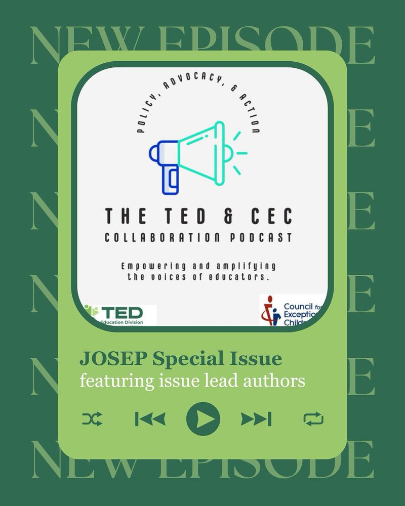 Podcast promotional graphic with a green background and repeated text reading “NEW EPISODE” in light green. In the center, a rounded square resembling a podcast player displays the cover art for “The TED & CEC Collaboration Podcast.” The logo features a megaphone and the words “Policy, Advocacy, & Action” around it, with the subtitle “Empowering and amplifying the voices of educators.” Logos for TED (Teacher Education Division) and the Council for Exceptional Children appear at the bottom. Below the podcast art, text reads: “JOSEP Special Issue featuring issue lead authors.” Playback icons such as shuffle, rewind, play, forward, and share are also displayed.