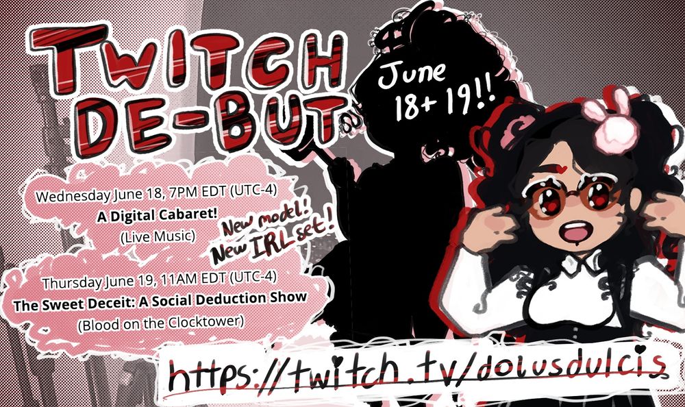 Twitch De-but June 18 & 19 !!

Wednesday June 18, 7PM EDT (UTC-4)
A Digital Cabaret!
(Live Music) with new model & new IRL set!

Thursday June 19, 11AM EDT (UTC-4)
The Sweet Deceit: A Social Deduction Show
(Blood on the Clocktower)

https://twitch.tv/dolusdulcis