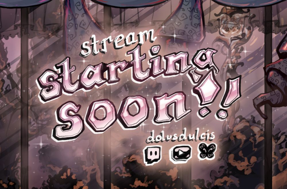 A pink hand-lettered graphic saying "stream starting soon!! dolusdulcis Twitch, Youtube, Bluesky" on a sparkly fantasy bedroom window background.