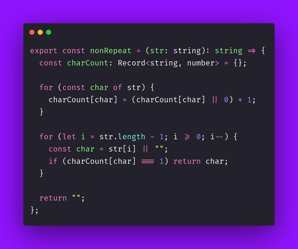 export const nonRepeat = (str: string): string => {
  const charCount: Record<string, number> = {};

  for (const char of str) {
    charCount[char] = (charCount[char] || 0) + 1;
  }

  for (let i = str.length - 1; i >= 0; i--) {
    const char = str[i] || "";
    if (charCount[char] === 1) return char;
  }

  return "";
};