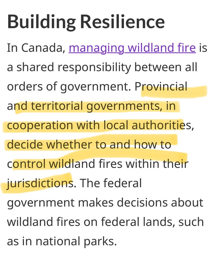 A screenshot reading “Building Resilience
In Canada, managing wildland fire is a shared responsibility between all orders of government. Provincial and territorial governments, in cooperation with local authorities, decide whether to and how to control wildland fires within their jurisdictions. The federal government makes decisions about wildland fires on federal lands, such as in national parks.”