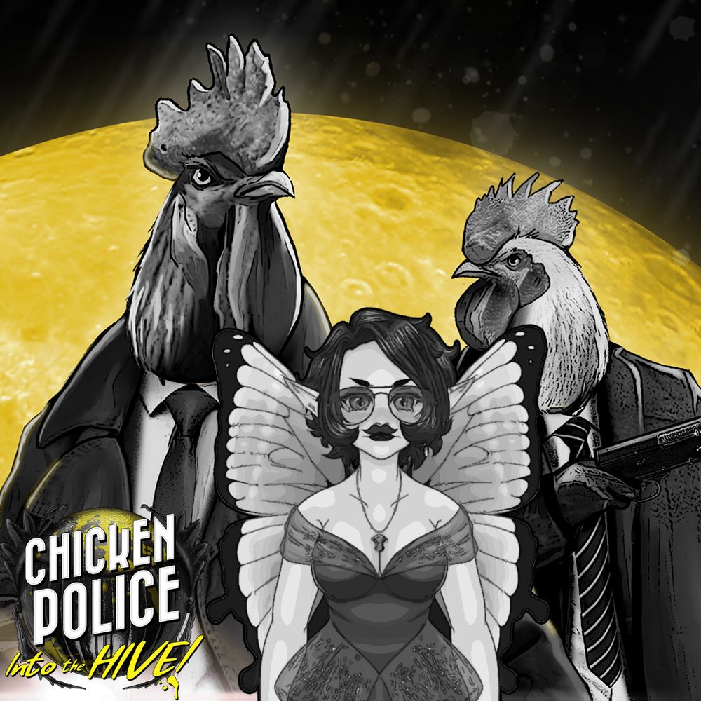 A gritty noir themed graphic in mainly black and white. The Moon behind Sonny (left), FairyMo (Center), and Marty (right) is bright yellow. Sonny and Marty are roosters with suits and leather jackets. Marty is holding his shot gun. FairyMo now has shades and a mustache on top of her normal outfit. The logo for "Chicken Police: Into The Hive" is in the lower left corner.