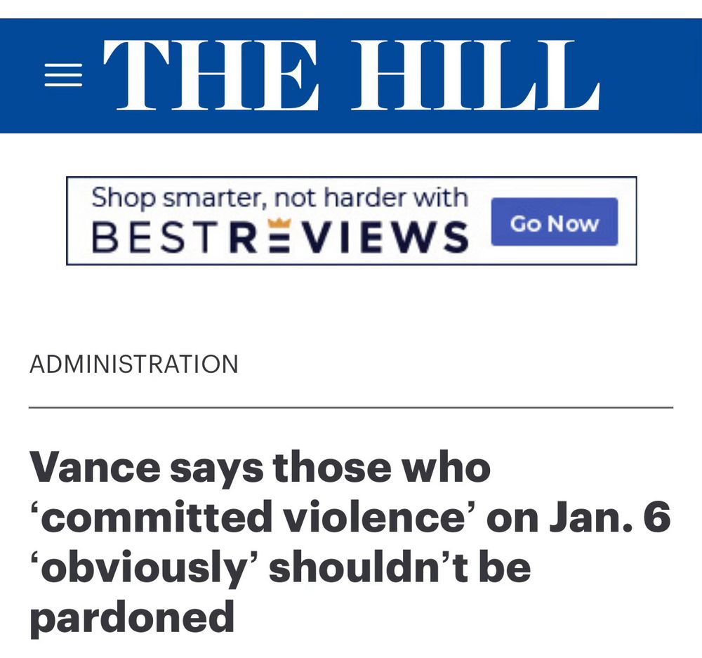 A headline from The Hill: “Vance says those who ‘committed violence’ on Jan. 6 ‘obviously’ shouldn’t be pardoned.”