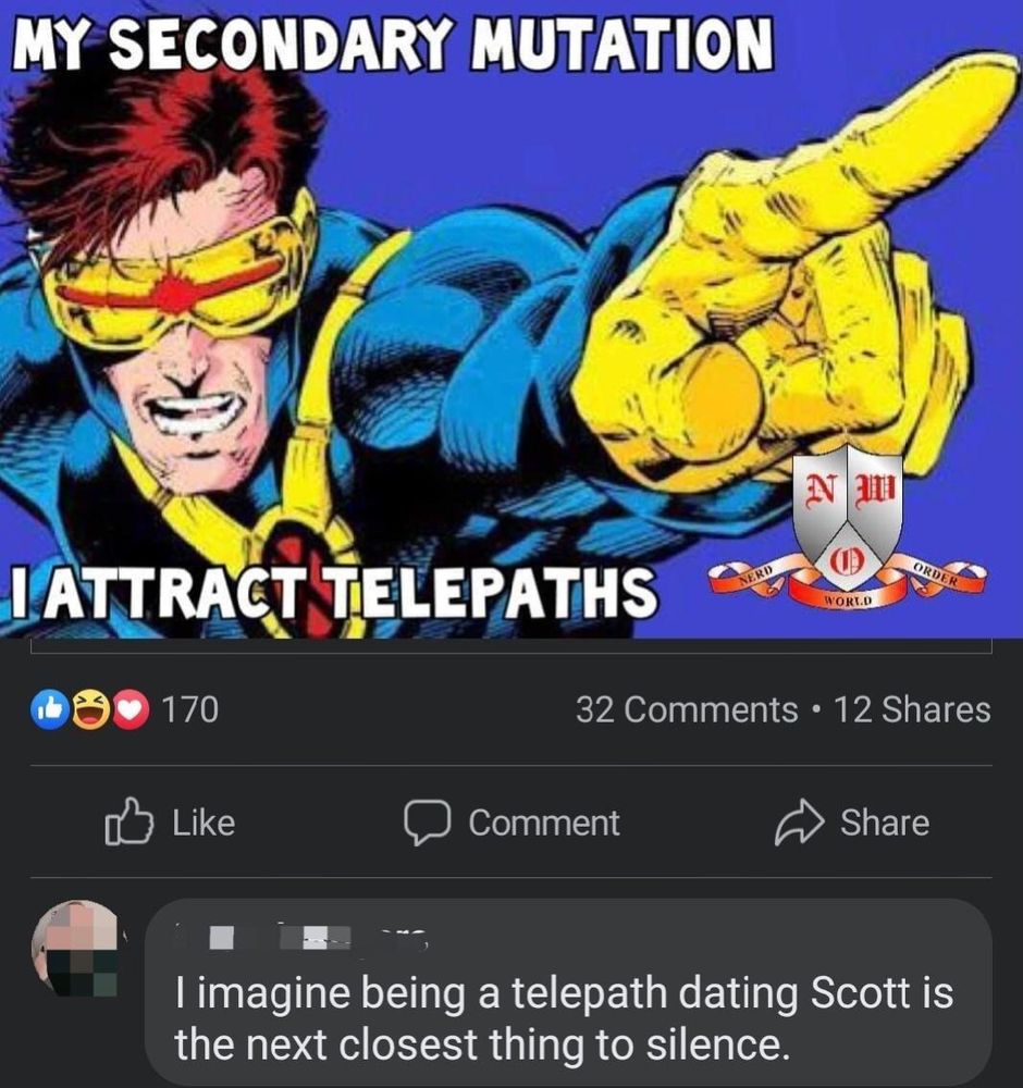Scott Summers/Psyclops pointing past the viewer's right shoulder, with the caption, "My secondary mutation -- I attract telepaths". Below, a facebook comment reads, "I imagine being a telepath dating Scott is the next closest thing to silence."